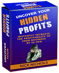 Nick Nichols' Uncover Your Hidden Profits Program